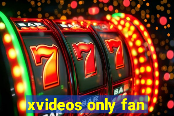 xvideos only fan